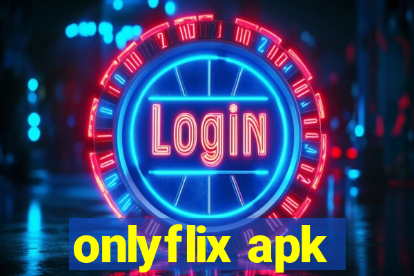onlyflix apk